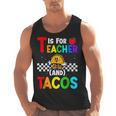 T Is For Teacher And Tacos For Teacher & Tacos Lovers Men Tank Top, trending gift