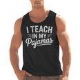 I Teach In My Pajamas Teacher Teacher's Day Humor Tee Men Tank Top, trending gift I Teach In My Pajamas Teacher Teacher's Day Humor Tee Men Tank Top, trending gift