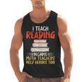 I Teach Reading Because Math Teachers Need Heroes Too Men Women Men Tank Top, trending gift I Teach Reading Because Math Teachers Need Heroes Too Men Women Men Tank Top, trending gift