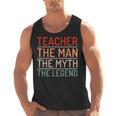 Teacher The Man The Myth The Legend School Holiday Teacher Men Tank Top, trending gift