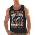 My Teacher Was Wrong I Get Paid To Stare Out The Window Men Tank Top, trending gift