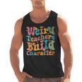 Vintage Teacher Sayings Weird Teachers Build Character For Men Women Men Tank Top, trending gift