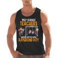 Why Science Teachers Should Not Be Given Playground Duty For Men Women Men Tank Top, Science Teacher Gifts, trending gift Why Science Teachers Should Not Be Given Playground Duty For Men Women Men Tank Top, Science Teacher Gifts, trending gift
