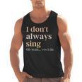 Women I Don't Always Sing Oh Wait Yes I Do Music Teacher Men Tank Top, trending gift