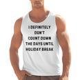 Back To School Teacher Outfit I Definitely Don't Count Down Holiday Break Lie Party Men Tank Top, trending gift Back To School Teacher Outfit I Definitely Don't Count Down Holiday Break Lie Party Men Tank Top, trending gift