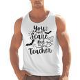 You Can't Scare Me I'm a Teacher Men Tank Top, trending gift You Can't Scare Me I'm a Teacher Men Tank Top, trending gift