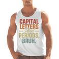 Capital Letters And Periods Bruh Teacher Grammar Kids Men Tank Top, trending gift Capital Letters And Periods Bruh Teacher Grammar Kids Men Tank Top, trending gift