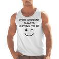 Every Student Always Listens To Me Teacher Lie Party Men Tank Top, trending gift Every Student Always Listens To Me Teacher Lie Party Men Tank Top, trending gift