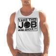 Take This Job And Shove It Teacher And Technician Work For Men Women Men Tank Top, trending gift