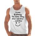 I Love Explaining The Same Thing Teacher Lie Party Men Tank Top, trending gift I Love Explaining The Same Thing Teacher Lie Party Men Tank Top, trending gift