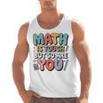 Math Is Tough But So Are You Motivational School Teacher Men Tank Top, trending gift