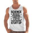 Science Because Figuring Things Out Teacher Scientific Adult Men Tank Top, Science Teacher Gifts, trending gift
