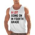 Teacher A Lot Going On In Fourth Grade Back To School Men Tank Top, trending gift