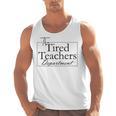 The Tired Teachers Department Teacher Appreciation Day Men Tank Top, trending gift The Tired Teachers Department Teacher Appreciation Day Men Tank Top, trending gift