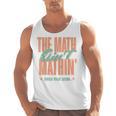 Women The Math Ain't Mathin Show Your Work Math Teacher Men Tank Top, trending gift Women The Math Ain't Mathin Show Your Work Math Teacher Men Tank Top, trending gift