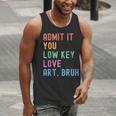Admit It You Low Key Love Art Bruh Artist Art Teacher Men Tank Top, funny gift Admit It You Low Key Love Art Bruh Artist Art Teacher Men Tank Top, funny gift