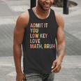 Admit It You Low Key Love Math Bruh Math Teacher Men Tank Top, funny gift Admit It You Low Key Love Math Bruh Math Teacher Men Tank Top, funny gift