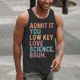 Admit It You Low Key Love Science Bruh Scientist Teacher Men Tank Top, Science Teacher Tank Tops, funny gift
