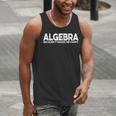 Algebra Quote For Math Lover Teacher Love Algebra Men Women Kids Men Tank Top, funny gift