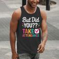 But Did You Take Attendance Teacher Back To School Men Tank Top, funny gift But Did You Take Attendance Teacher Back To School Men Tank Top, funny gift