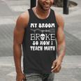 My Broom Broke So Now I Teach Math Halloween Teacher Costume For Men Women Men Tank Top, funny gift My Broom Broke So Now I Teach Math Halloween Teacher Costume For Men Women Men Tank Top, funny gift
