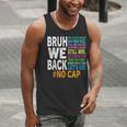Bruh We Back Bruh No Cap We'Re Back Teacher Student Men Tank Top, funny gift Bruh We Back Bruh No Cap We'Re Back Teacher Student Men Tank Top, funny gift
