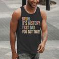 Bruh It's History Test Day You Got This History Teacher Men Tank Top, History Teacher Tank Tops, funny gift Bruh It's History Test Day You Got This History Teacher Men Tank Top, History Teacher Tank Tops, funny gift