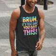 Bruh It's Test Day You Got This Funny Teacher Men Tank Top, funny gift Bruh It's Test Day You Got This Funny Teacher Men Tank Top, funny gift