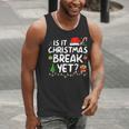 Is It Christmas Break Yet Xmas Holiday Teacher Women Men Tank Top, funny gift
