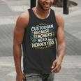 Custodian Because Teachers Need Heroes Too School Janitor Men Tank Top, funny gift Custodian Because Teachers Need Heroes Too School Janitor Men Tank Top, funny gift