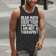 Dear Math Grow Up Solve Your Own Problems Math Teacher Men Tank Top, funny gift Dear Math Grow Up Solve Your Own Problems Math Teacher Men Tank Top, funny gift