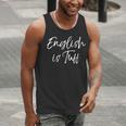 English Teacher Gag For Women English Is Tuff Men Tank Top, English Teacher Tank Tops, funny gift English Teacher Gag For Women English Is Tuff Men Tank Top, English Teacher Tank Tops, funny gift