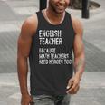 English Teacher Because Math Teachers Need Heroes Too Men Tank Top, English Teacher Tank Tops, funny gift