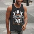 Halloween Teacher Nothing Scares Me Women Men Teachers Men Tank Top, funny gift Halloween Teacher Nothing Scares Me Women Men Teachers Men Tank Top, funny gift