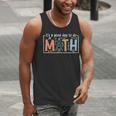 I'Ts A Good Day To Do Math Back To School Math Teacher Men Tank Top, funny gift I'Ts A Good Day To Do Math Back To School Math Teacher Men Tank Top, funny gift