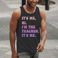 It's Me Hi I'm The TEACHER It's Me Teacher Educator Men Tank Top, funny gift