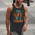 The Life Of A Teacher Men Tank Top, funny gift