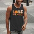 Love Preschool Happy Fall Thanksgiving Women Teacher Men Tank Top, funny gift Love Preschool Happy Fall Thanksgiving Women Teacher Men Tank Top, funny gift