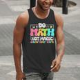Do Math Not Magic Show Your Work Math Teacher Men Tank Top, funny gift Do Math Not Magic Show Your Work Math Teacher Men Tank Top, funny gift