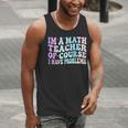 Math Teacher Im a Math Teacher Of Course I Have Problems Men Tank Top, funny gift Math Teacher Im a Math Teacher Of Course I Have Problems Men Tank Top, funny gift