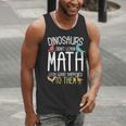 Math Teacher Dinosaurs Didn't Learn Math Mathematics Men Tank Top, funny gift Math Teacher Dinosaurs Didn't Learn Math Mathematics Men Tank Top, funny gift