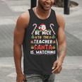 Be Nice To The Teacher Santa Is Watching Christmas Men Tank Top, funny gift