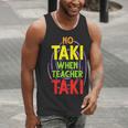 No Taki When Teacher Taki Education Classroom Teacher Men Tank Top, funny gift No Taki When Teacher Taki Education Classroom Teacher Men Tank Top, funny gift