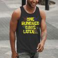 One Hundred Days Later 100th Day Of School Teacher Student Men Tank Top, funny gift One Hundred Days Later 100th Day Of School Teacher Student Men Tank Top, funny gift