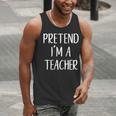 Pretend I'm A Teacher Costume Halloween Easy Adult Kid Men Tank Top, funny gift