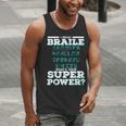 I Read Braille Tell Me Your Superpower Braille Teacher For Men Women Men Tank Top, funny gift