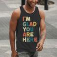 Retro I’m Glad You Are Here Women Men Teacher Men Tank Top, funny gift Retro I’m Glad You Are Here Women Men Teacher Men Tank Top, funny gift