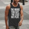 The More You Say The Less We Play Men Women PE Teacher Men Tank Top, Pe Teacher Tank Tops, funny gift The More You Say The Less We Play Men Women PE Teacher Men Tank Top, Pe Teacher Tank Tops, funny gift