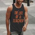School Teachers Day The Life Of A Teacher Teaching Men Tank Top, funny gift School Teachers Day The Life Of A Teacher Teaching Men Tank Top, funny gift
