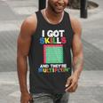 I Got Skills They'Re Multiplying Shirt Math Teacher Men Tank Top, funny gift I Got Skills They'Re Multiplying Shirt Math Teacher Men Tank Top, funny gift